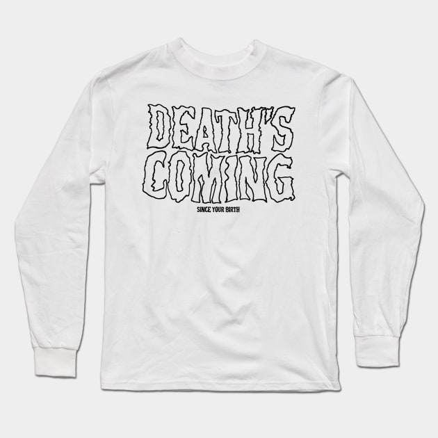 Deaths coming Long Sleeve T-Shirt by FanFreak